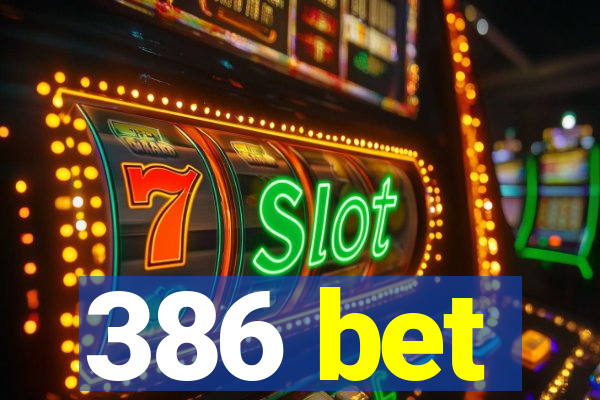 386 bet